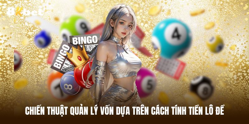 Nắm bắt bí quyết quản lý vốn trong cách tính tiền