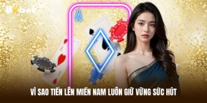 Tổng quan sự hấp dẫn của game Tiến lên miền Nam